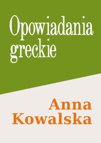Opowiadania greckie - Anna Kowalska - ebook