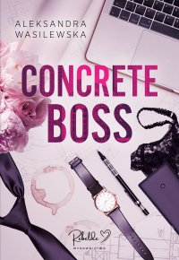 Concrete Boss - Aleksandra Wasilewska - ebook