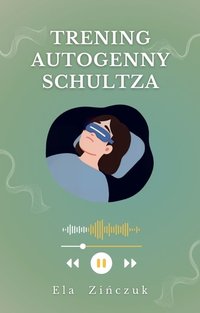Trening autogenny Schultza - Ela Zińczuk - audiobook