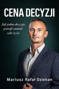 CENA DECYZJI - Mariusz Rafał Dziekan - ebook