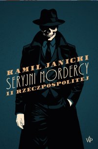 Seryjni mordercy II Rzeczypospolitej - Kamil Janicki - ebook