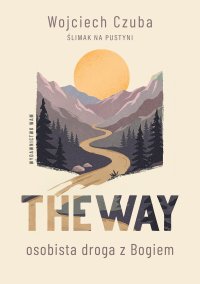 The Way. Osobista droga z Bogiem - Wojciech Czuba - ebook