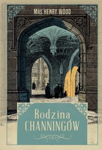 Rodzina Channingów - Mrs Henry Wood - ebook