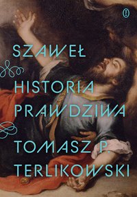 Szaweł. Historia prawdziwa - Tomasz P. Terlikowski - ebook