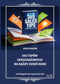 365 TIPÓW SPRZEDAŻOWYCH  NA KAŻDY DZIEŃ ROKU - Anna Masiak - ebook