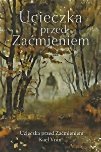 Ucieczka przed Zaćmieniem - Kael Vran - ebook