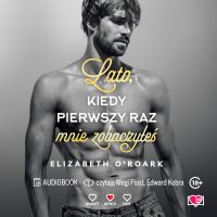 Lato, kiedy pierwszy raz mnie zobaczyłeś. Pewnego lata. Tom 5 - Elizabeth O'Roark - audiobook