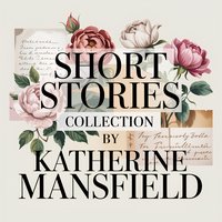 Short Stories Collection by Katherine Mansfield. Bliss - 14 Hours of Beloved Tales - Katherine Mansfield - audiobook