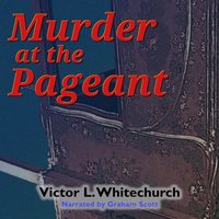 Murder at the Pageant - Victor L. Whitechurch - audiobook