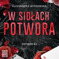W sidłach Potwora - Aleksandra Witkowska - audiobook