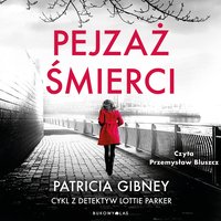 Pejzaż śmierci. Cykl z detektyw Lottie Parker - Patricia Gibney - audiobook
