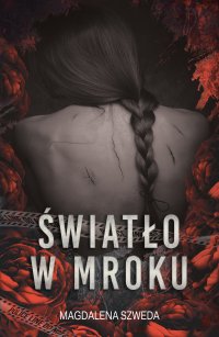 Światło w mroku - Magdalena Szweda - ebook