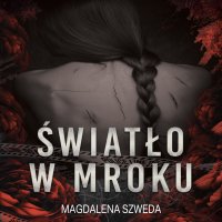 Światło w mroku - Magdalena Szweda - audiobook