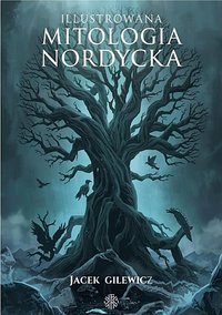 Ilustrowana mitologia Nordycka Tom I - Jacek Gilewicz - ebook