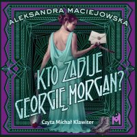 Kto zabije Georgię Morgan? - Aleksandra Maciejowska - audiobook