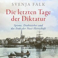 Die letzten Tage der Diktatur - Svenja Falk - audiobook