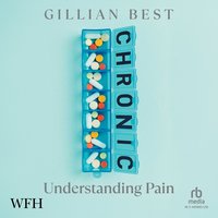 Chronic: Understanding Pain - Gillian Best - audiobook