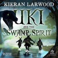 Uki and the Swamp Spirit - Kieran Larwood - audiobook