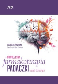 Nowoczesna farmakoterapia padaczki u osób dorosłych pod redakcją Ewy Czapińskiej-Ciepieli - Ewa Czapińska-Ciepiela - ebook
