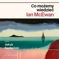 Co możemy wiedzieć - Ian McEwan - audiobook