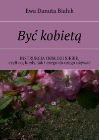 Być kobietą - Ewa Białek - ebook