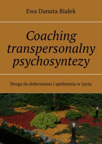 Coaching transpersonalny psychosyntezy - Ewa Białek - ebook