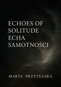 Echoes of solitude. Echa samotności - Marta Przytulska - ebook