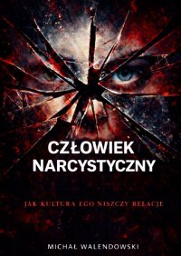 Człowiek narcystyczny - Michał Walendowski - ebook