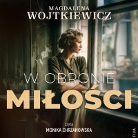 W obronie miłości - Magdalena Wojtkiewicz - audiobook