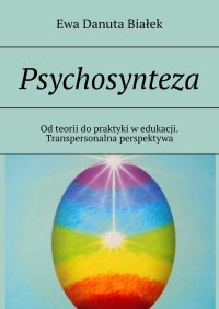 Psychosynteza - Ewa Białek - ebook