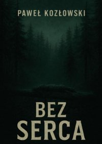 Bez serca - Paweł Kozłowski - ebook
