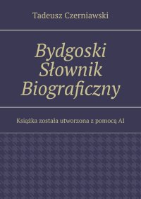 Bydgoski Słownik Biograficzny - Tadeusz Czerniawski - ebook