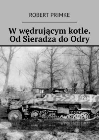 W wędrującym kotle. Od Sieradza do Odry - Robert Primke - ebook