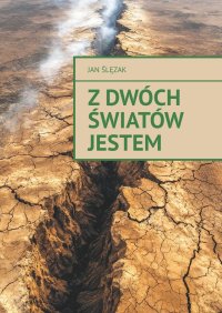 Z dwóch światów jestem - Jan Ślęzak - ebook