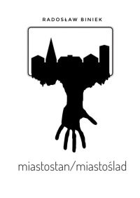 miastostan/miastoślad - Radosław Biniek - ebook
