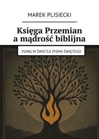 Księga Przemian a mądrość biblijna - Marek Plisiecki - ebook