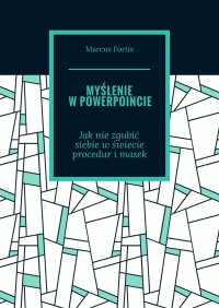 Myślenie w Powerpoincie - Marcus Fortis - ebook