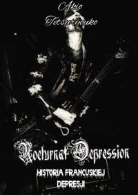 Nocturnal Depression. Historia Francuskiej Depresji - Akio Tetsuryouko - ebook