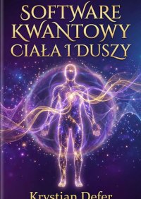Software kwantowy Ciała i Duszy - Krystian Defer - ebook