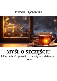 Myśl o szczęściu - Izabela Dyczewska - ebook