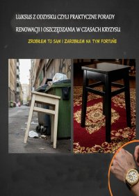 Luksus z odzysku czyli praktyczne porady renowacji i oszczędzania w czasach kryzysu - D. Pisarska - ebook