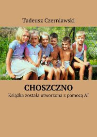 Choszczno - Tadeusz Czerniawski - ebook