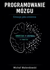 Programowanie mózgu - Michał Walendowski - ebook