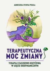 Terapeutyczna moc zmiany - Agnieszka Pisula - ebook
