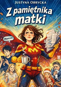 Z pamiętnika matki - Justyna Obrycka - ebook