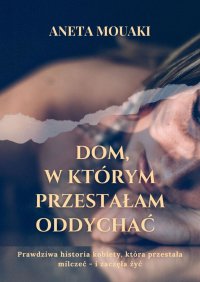 Dom, w którym przestałam oddychać - Aneta Mouaki - ebook
