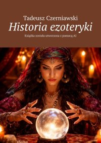 Historia ezoteryki - Tadeusz Czerniawski - ebook