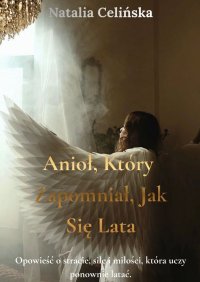 Anioł, który zapomniał, jak się lata - Natalia Celińska - ebook