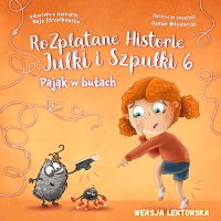 Pająk w butach. Rozplątane Historie Julki i Szpulki. Część  6. Wersja lektorska - Maja Strzałkowska - audiobook