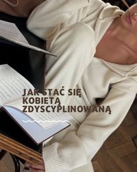 Jak stać się kobietą zdyscyplinowaną - Ewelina Mazur - ebook